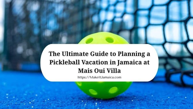 Ultimate Guide to Planning a Pickleball Vacation in Jamaica