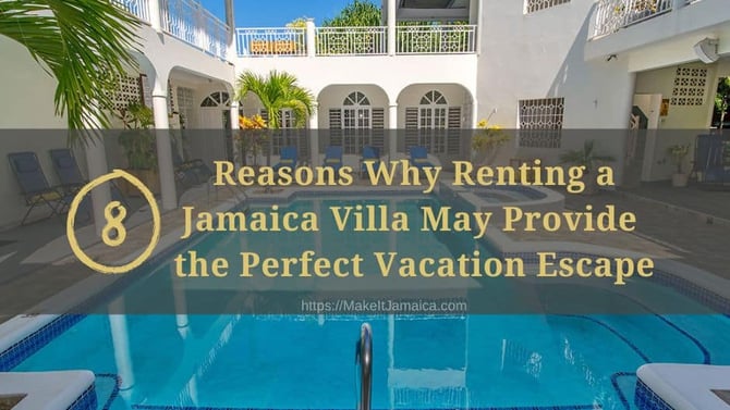 8 Reasons Renting A Jamaica Villa is the Perfect Escape