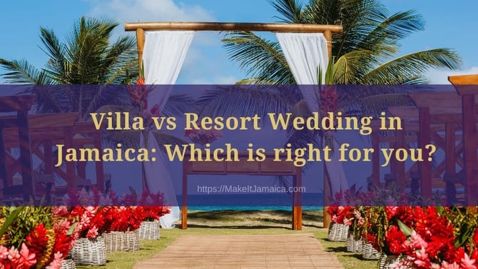 Villa vs Resort Wedding in Jamaica: Comprehensive Comparison