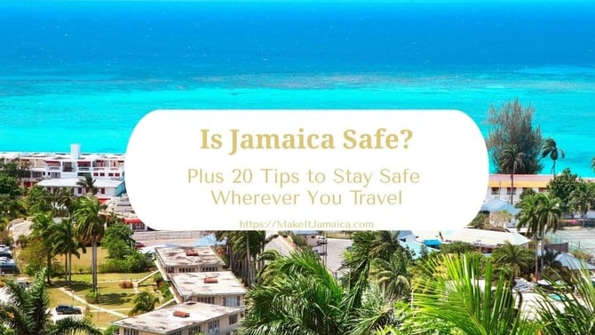 Is Jamaica Safe to Visit? What You Need to Know (Updated)