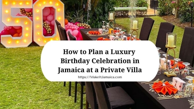How to Plan a Luxury Birthday Celebration in Jamaica
