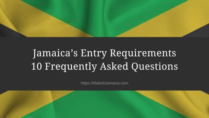 Jamaica Entry Requirements: 10 Frequently Asked Questions