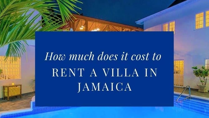 Rent a villa in Jamaica: How much does it cost and how you can afford one